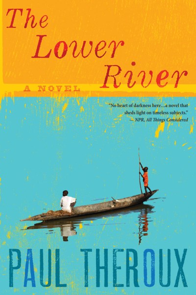 Paul Theroux/The Lower River